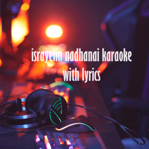 israyelin nadhanai karaoke with lyrics